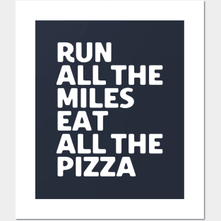 Run All The Miles Eat All The Pizza Posters and Art